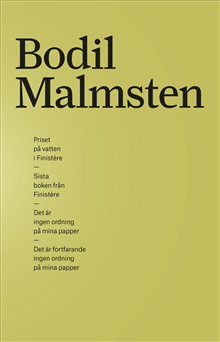 Samlingsutgåva Bodil Malmsten. Priset på vatten i Finistère, Sista boken från Finistère, Det är ingen ordning på mina papper, Det är fortfarande ingen ordning på mina papper