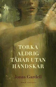 Torka aldrig tårar utan handskar