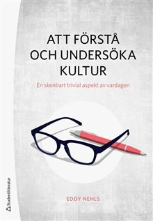 Att förstå och undersöka kultur - En skenbart trivial aspekt av vardagen
