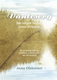 Väntesorg – när sorgen börjar innan förlusten
