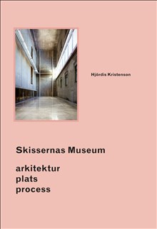 Skissernas museum : arkitektur, plats, process, 2019