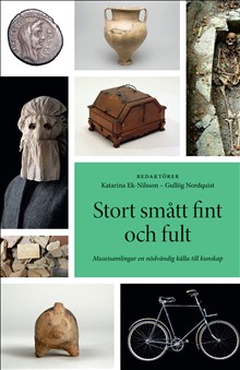 Stort, smått, fint och fult : museisamlingar en nödvändig källa till kunskap, 2020