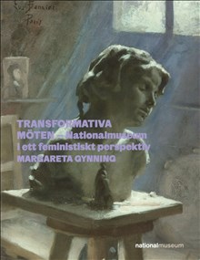 Transformativa möten – Nationalmuseum i ett feministiskt perspektiv, 2021