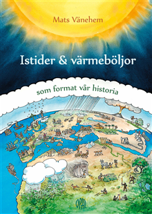 Istider och värmeböljor - som format vår historia