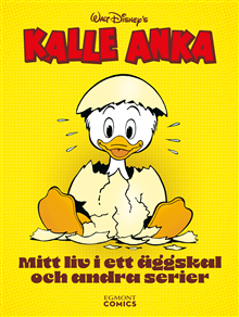 Kalle Anka - Mitt liv i ett äggskal och andra serier