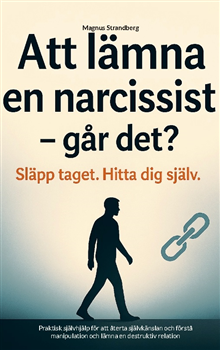 Att lämna en narcissist - och hitta tillbaka till dig själv 