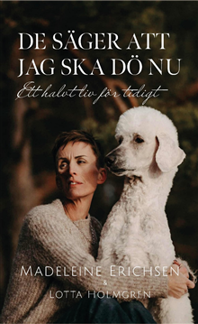 De säger att jag ska dö nu 