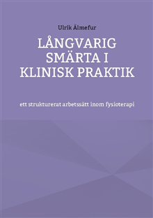 Långvarig smärta i klinisk praktik - ett strukturerat arbetssätt inom fysio