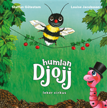 Humlan Djojj leker cirkus