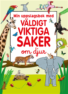 Min uppslagsbok med väldigt viktiga saker om djur