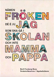 Nämen fröken - Dé é ju jag som ska gå i skolan, inte mamma och pappa!