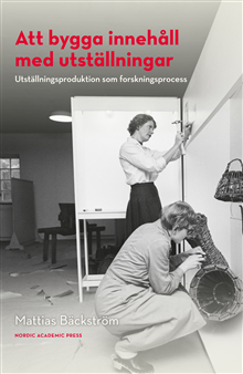 Att bygga innehåll med utställningar : utställningsproduktion som forskningprocess.