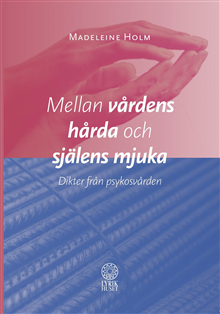 Mellan vårdens hårda och själens mjuka 