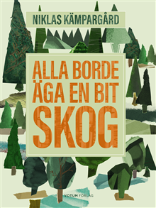 Alla borde äga en bit skog