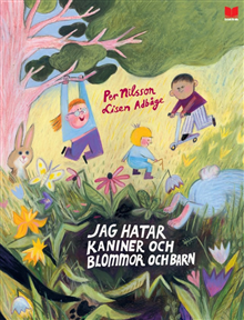 Jag hatar kaniner och blommor och barn