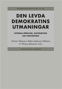 Den levda demokratins utmaningar Extrema rörelser, antisemitism och prevent