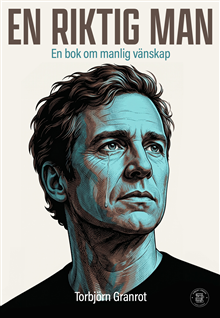 En riktig man. Om manlig vänskap.
