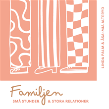 Familjen - små stunder & stora relationer