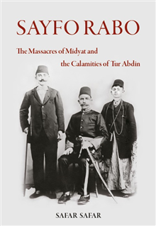 SAYFO RABO - The Massacres of Midyat and the Calamities of Tur Abdin