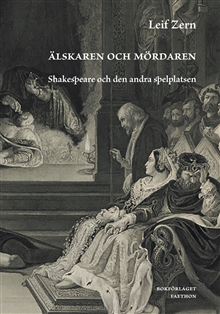 Älskaren och mördaren. Shakespeare och den andra spelplatsen