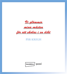 Vi glömmer mina måsten för att skolas i en dikt