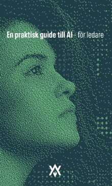 En praktisk guide till AI - för Ledare