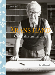 Ärans hand – Carl Malmsten har ordet. En bibliografi