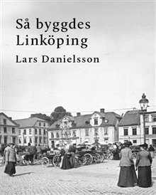 Så byggdes Linköping