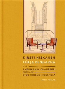 Följa pengarna – Hur amerikansk filantropi formade Stockholms högskola