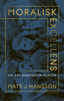 Moralisk excellens. Om att överträffa plikten