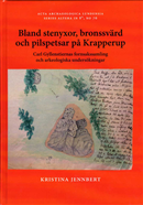 Bland stenyxor, bronssvärd, och pilspetsar på Krapperup : Carl Gyllenstiernas fornsakssamling och arkeologiska undersökningar